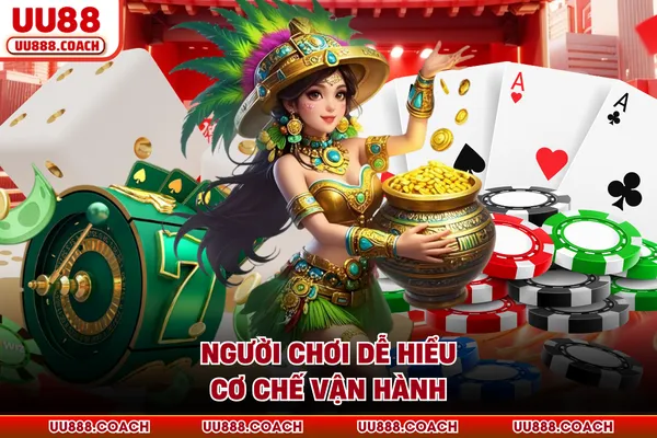 Người chơi dễ hiểu cơ chế vận hành