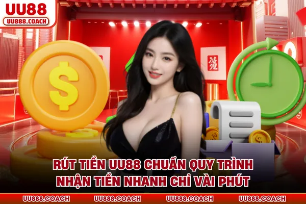 Rút Tiền UU88 Chuẩn Quy Trình, Nhận Tiền Nhanh Chỉ Vài Phút