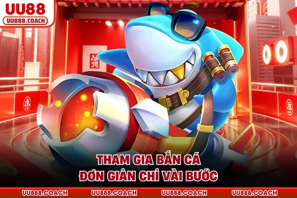 Tham gia bắn cá đơn giản chỉ vài bước